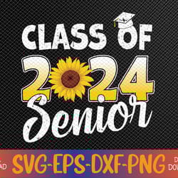 class of 2024 senior graduate with sunflower for graduation svg, eps, png, dxf, digital download