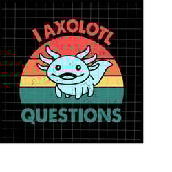i axolotl questions svg, salamander axolotl svg, salamander vintage svg, love axolotl svg, salamander axolotl design