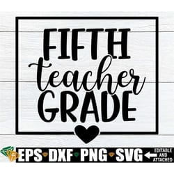 fifth grade teacher, fifth grade teacher shirt svg, 5th grade shirt svg, fifth grade teacher svg, 5th grade svg, teacher
