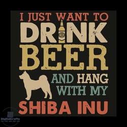 i just want to drink beer and hang with my shiba inu svg, trending svg, drink beer svg, hang with my shiba inu svg, shib