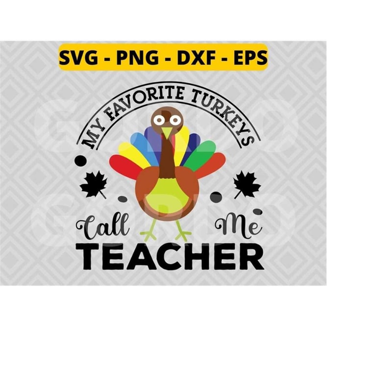 MR-218202392114-my-favorite-turkeys-call-me-teacher-svg-png-dxf-epsturkey-image-1.jpg