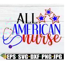 all american nurse, 4th of july nurse, fourth of july nurse, nurse svg, nursing svg, american nurse,4th of july nurse sh