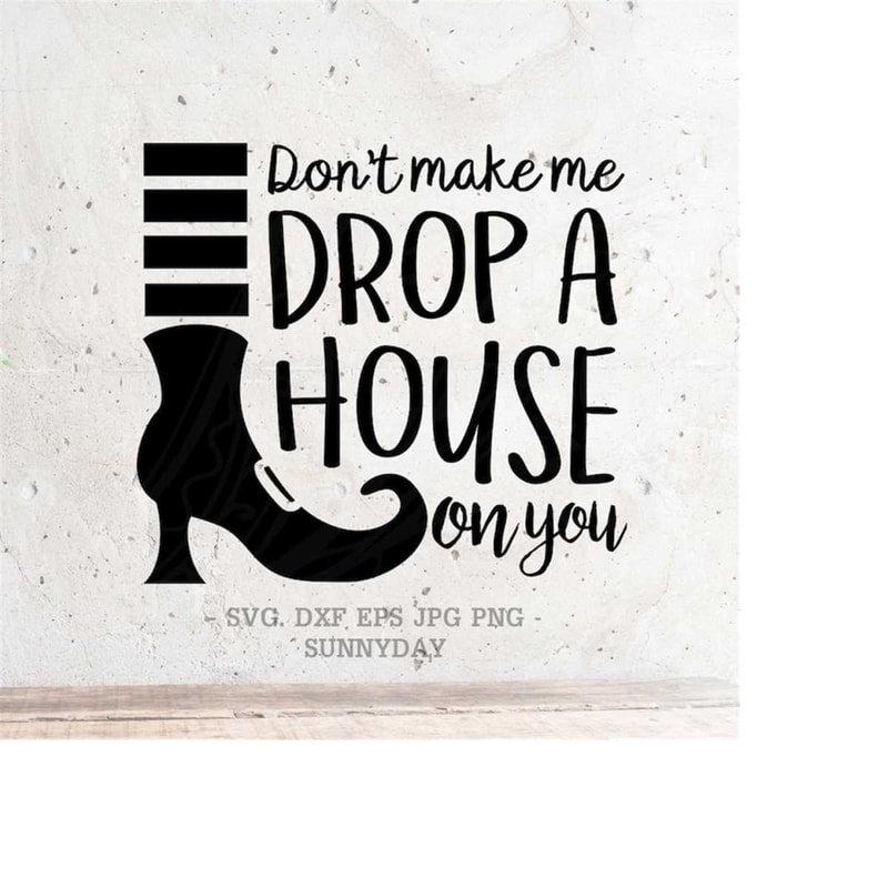 MR-218202310239-dont-make-me-drop-a-house-on-you-svghocus-pocus-svg-file-image-1.jpg