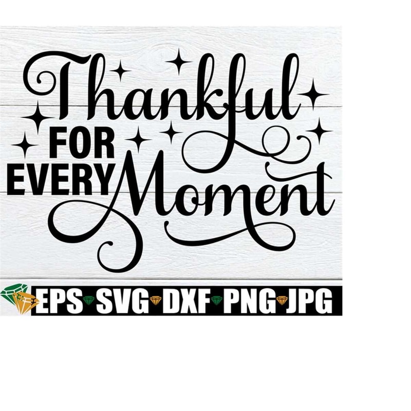 MR-2182023121016-thankful-for-every-moment-thanksgiving-svg-thanksgiving-image-1.jpg