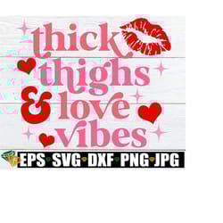 thick thighs and love vibes, valentine's day svg, sexy valentine's day svg, retro valentine's day svg, valentine's day s