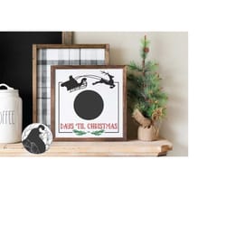 days 'til christmas svg, christmas countdown svg, advent calendar svg, santa, sleigh, reindeer, christmas sign svg, holi