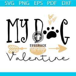 my dog is my valentine svg, valentine svg, valentine dog svg, dog paws svg, valentine arrow svg, heart svg