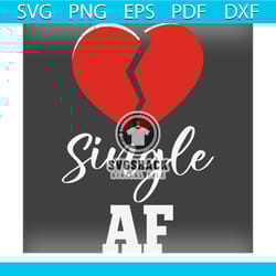 broken heart single af anti valentine svg,valentine svg,broken svg,af svg, anti svg