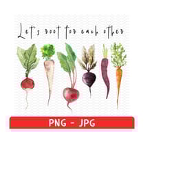 vegetable clipart png, let's root for each other png, gardening clipart, watch each other grow, vegetables lover gift, p