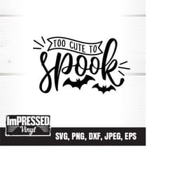 too cute to spook svg- instant download
