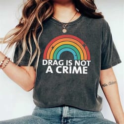 drag is not a crime shirt, support drag in tenesssee shirt, lgbtq rights shirt, protect drag top, pro drag queen tee, ra
