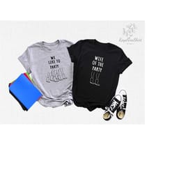 wife of the party we like to party t-shirts, bridal party shirts, the one matching bachelorette party shirt, bridesmaid