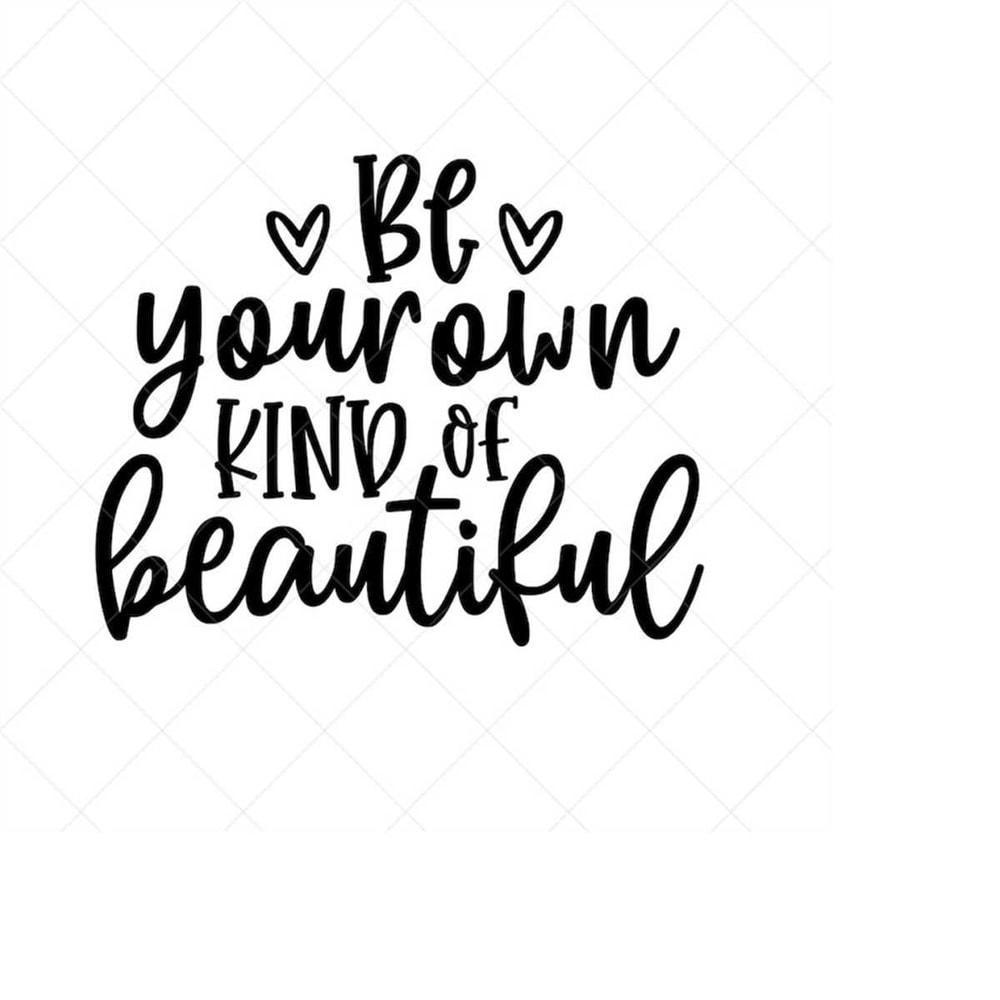 MR-2382023161752-be-your-own-kind-of-beautiful-svg-positive-quote-image-1.jpg
