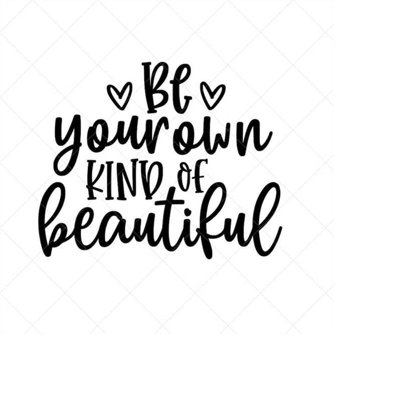 MR-2382023161752-be-your-own-kind-of-beautiful-svg-positive-quote-image-1.jpg