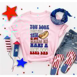 you look like the 4th of july shirt, women's funny 4th of july sweatshirt, memorial day tshirt, hotdog shirt, legally bl