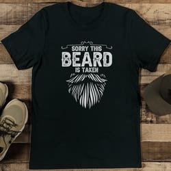 sorry this beard is taken tee