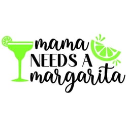 lime svg, mama needs a margarita svg, margaritas svg, digital download, cut file, sublimation, clip art (includes svgpng