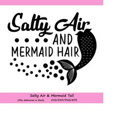 Salty air & mermaid hair svg, summer svg, mermaid svg, beach svg, summer beach svg, sea nautical svg, silhouette cricut