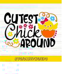 cutest chick around svg, easter chick svg, easter baby girl svg, funny easter svg, silhouette cricut cut files, svg, dxf