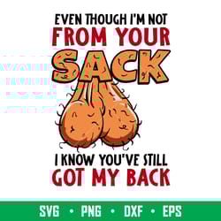 even though im not from your sack, even though im not from your sack svg, still got my back svg, a back ball svg, father