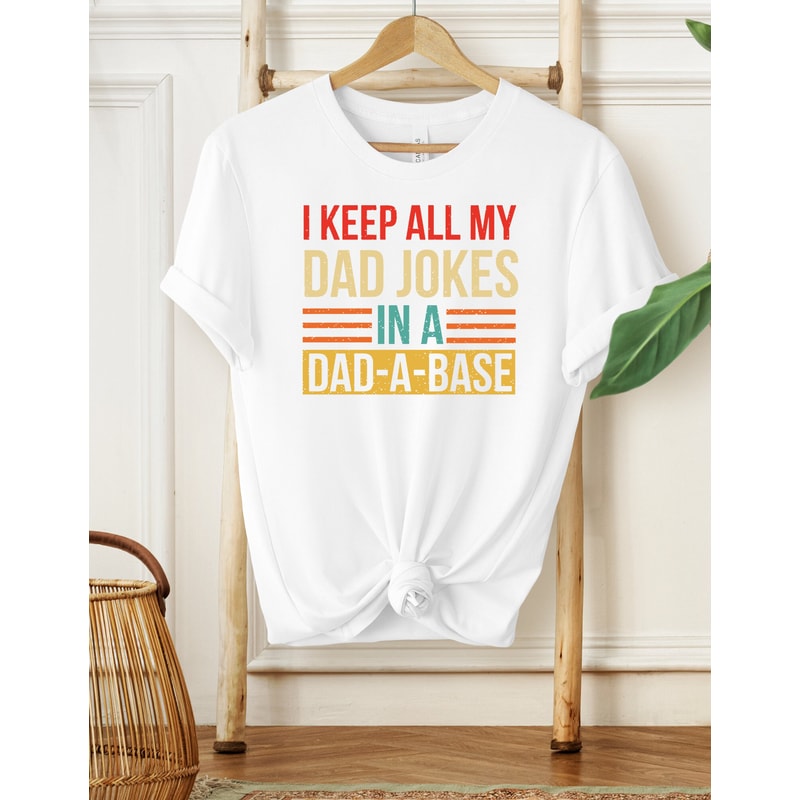 I Keep All My Dad Jokes In A Dad-A-Base Shirt, Funny Shirt For Dad, Father's Day Gift, Gifts For Dad, Funny Dad Shirt, Dad Jokes Shirt - 3.jpg