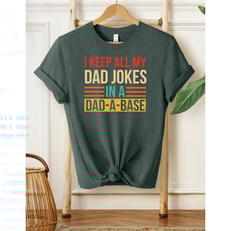 I Keep All My Dad Jokes In A Dad-A-Base Shirt, Funny Shirt For Dad, Father's Day Gift, Gifts For Dad, Funny Dad Shirt, Dad Jokes Shirt - 4.jpg