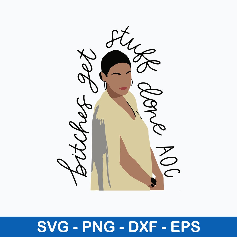 Bitches Get Stuff Done AOC Svg, AOC Ruth Bader Ginsburg Svg, Png Dxf Eps File.jpeg