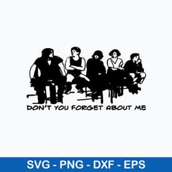 breakfast club throwback don_t you forget about me svg, breakfast club svg, png dxf eps file
