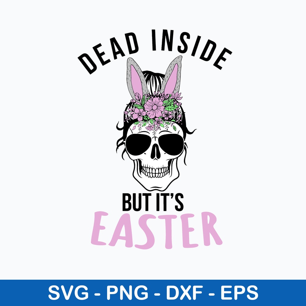 Dead Inside But it’s Easter Svg, Messy Bun Svg, Mom Life Svg, Png Dxf Eps File.jpeg