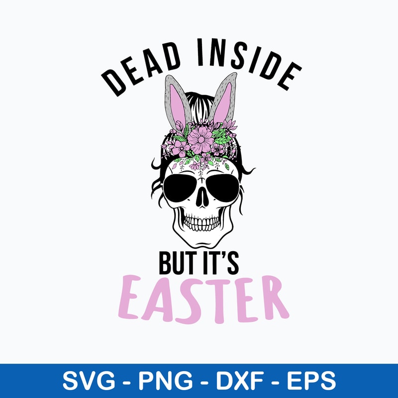 Dead Inside But it’s Easter Svg, Messy Bun Svg, Mom Life Svg, Png Dxf Eps File.jpeg