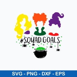 hocus pocus squad goals svg, sanderson sister svg, hocus pocus svg, png dxf eps file