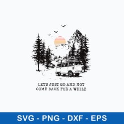let_s just go and not come back for a white svg, png dxf eps file