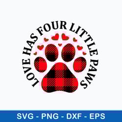 love has four little paws svg, love svg, png dxf eps file