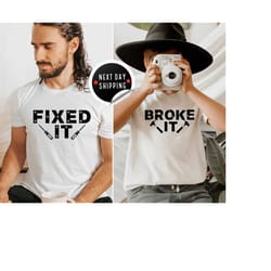 broke it fixed it father son matching shirts , fathers day dad matching shirts , daddy and me shirts , father son shirt