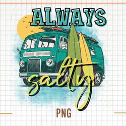 always salty png, surfing van png, summer png, beach shirt png, summer png, retro surfing van png, s
