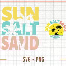 sun salt sand svg, sun salt sand png, summer svg, beach svg, vacation svg cut file, cricut svg, silh