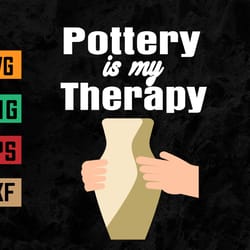 pottery is my therapy svg, eps, png, dxf, digital download