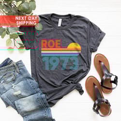 roe 1973 vintage retro shirt, protect roe v wade, pro choice
