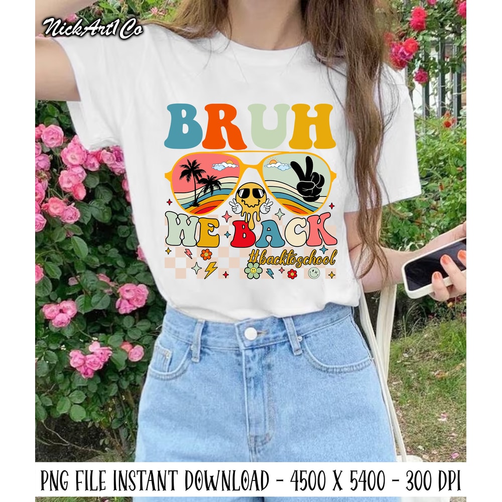 Bruh We Back Back To School Png, Teacher Quote Png, Teacher Sublimation, Funny School Png, Back To School, Bruh We Back Teacher, First Day - 1.jpg