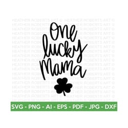 lucky mama svg, st. patrick's day svg, irish svg, st patrick's day quotes, clover svg, shamrock svg, saint patrick's day