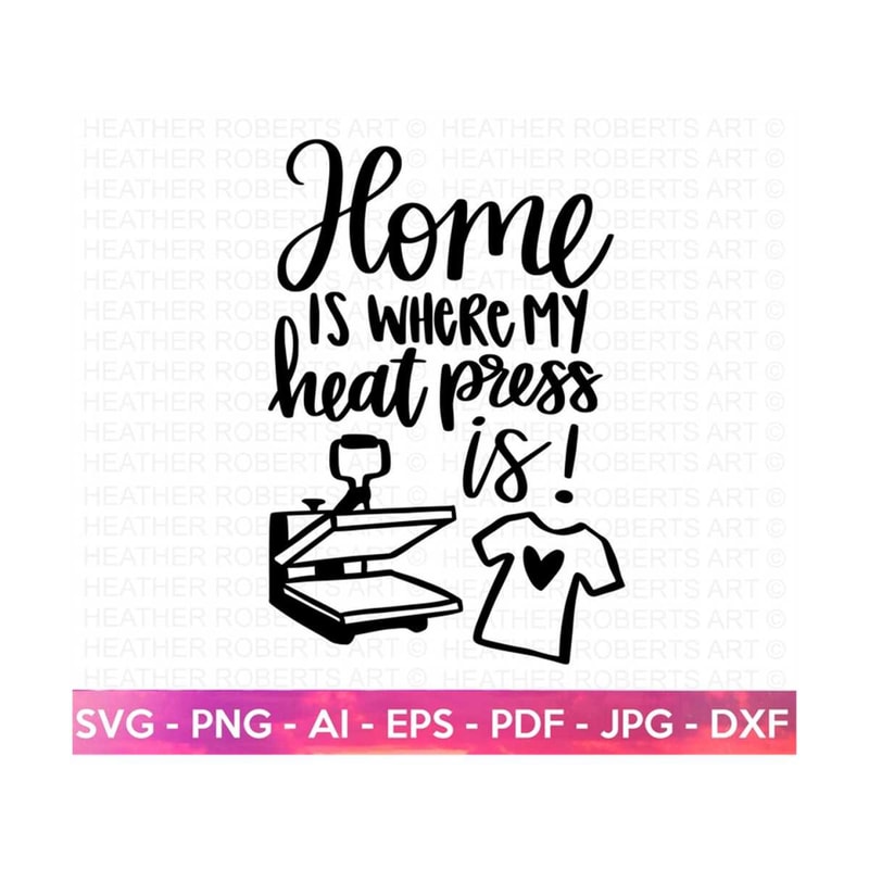 MR-2882023233636-home-is-where-my-heat-press-is-svg-crafting-svg-crafting-image-1.jpg