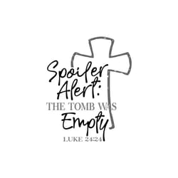 spoiler alert the tomb was empty - svg, png digital download