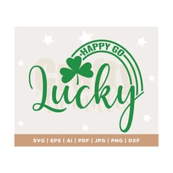 st patricks day svg, happy go lucky svg, lucky rainbow svg, irish svg, shamrock svg, lucky shirt, svg dxf eps png silhou