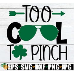 too cool to pinch. st. patrick's day, st. patrick's day svg, cute st. patricks day, kids st. patricks day, svg, cut file