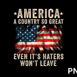 america a country so great even its haters wont leave png