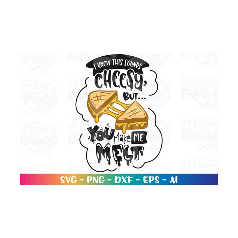 MR-308202321015-i-know-this-sounds-cheesy-butyou-make-me-melt-svg-cheese-image-1.jpg