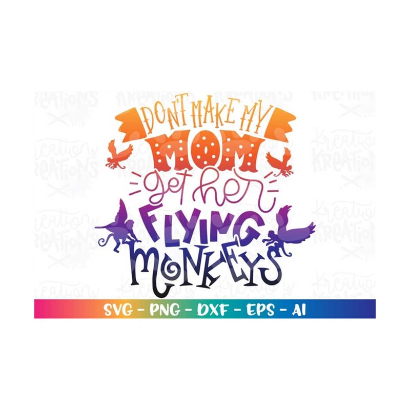 MR-318202321923-dont-make-my-mom-get-her-flying-monkeys-svg-witch-funny-image-1.jpg