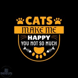 cats make me happy you not so much svg, pet svg, cat svg, cat lover svg