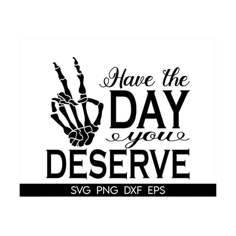 MR-318202314027-have-the-day-you-deserve-svg-skeleton-peace-sign-svg-funny-image-1.jpg