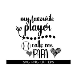 softball and baseball papa svg, my favorite players call me papa svg, my favorite baseball softball players call me papa